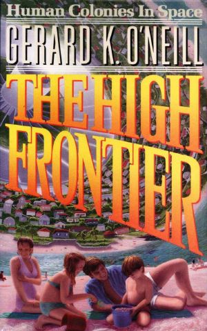 [Apogee Books Space Series 12] • The High Frontier · Human Colonies in Space